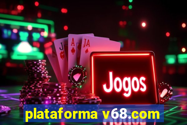 plataforma v68.com